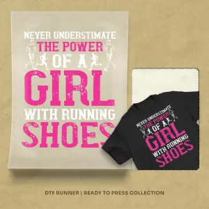 Never Understimate The Power Of A Girl With Running Shoes Ready To Press Design